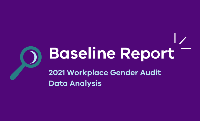 Baseline Report - 2021 Workplace Gender Audit Data Analysis Baseline Report - 2021 Workplace Gender Audit Data Analysis